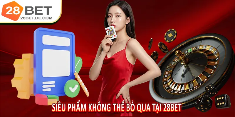 28BET ⭐ Nhà Cái 28BET 2026 Chính Thức Tặng 288K Tháng 8 10 Siêu Phẩm Không Thể Bỏ Qua Tại 28BET